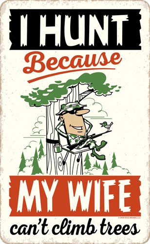 Open Road Brands Die Cut Emb - Tin Sign Wife Can't Climb Tree