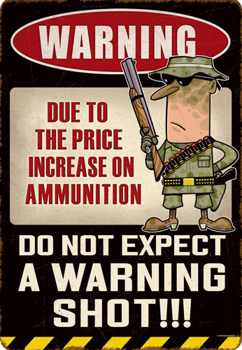 Open Road Brands Die Cut Tin - Sign Due To The Price Of Ammo
